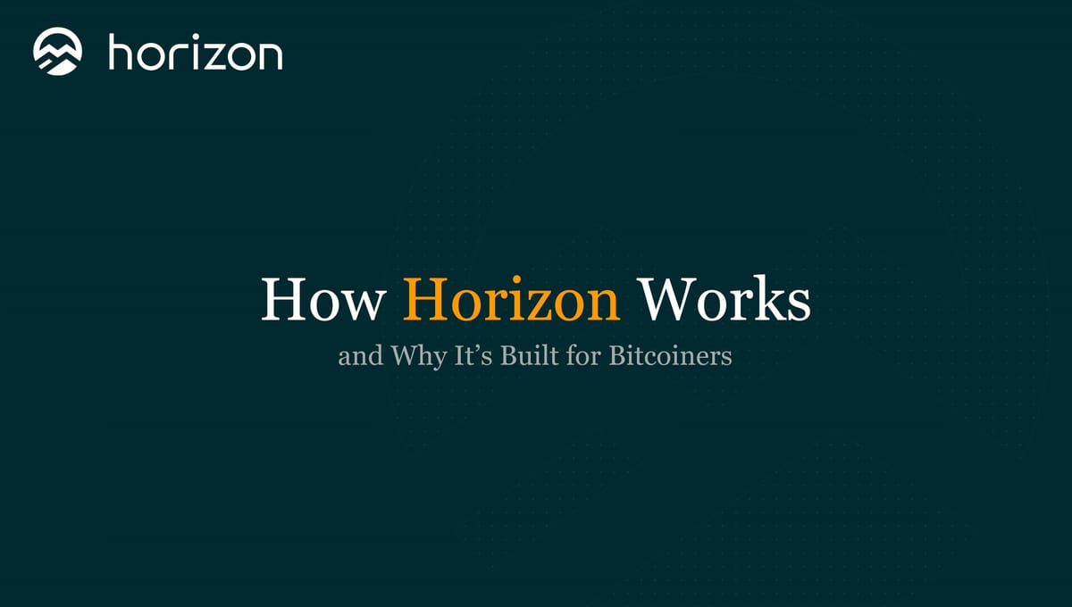 How Horizon Works and Why It’s Built for Bitcoiners